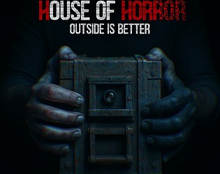 HOUSE OF HORROR: OUTSIDE IS BETTER.