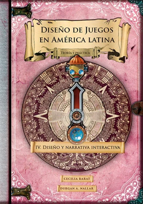 Diseño de juegos en América latina IV, teoría y práctica: Diseño y narrativa interactiva