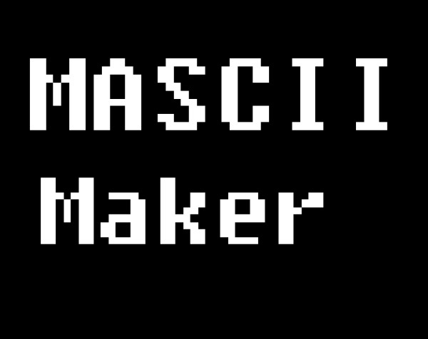 MASCII Maker