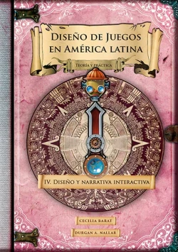 diseno-de-juegos-en-america-latina-iv-teoria-y-practica-diseno-y-narrativa-interactiva