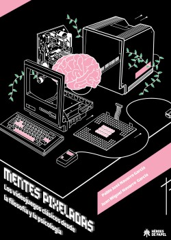 mentes-pixeladas-los-videojuegos-clasicos-desde-la-filosofia-y-la-psicologia