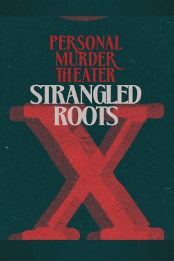 Personal Murder Theater: Raíces Estranguladas