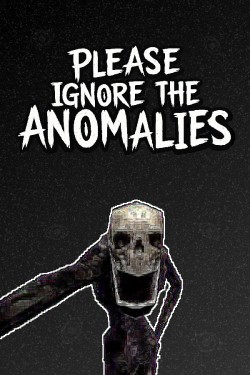 Please Ignore The Anomalies