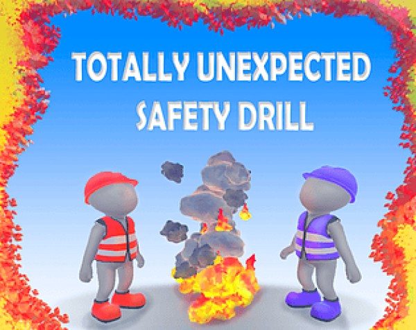 Totally Unexpected Safety Drill